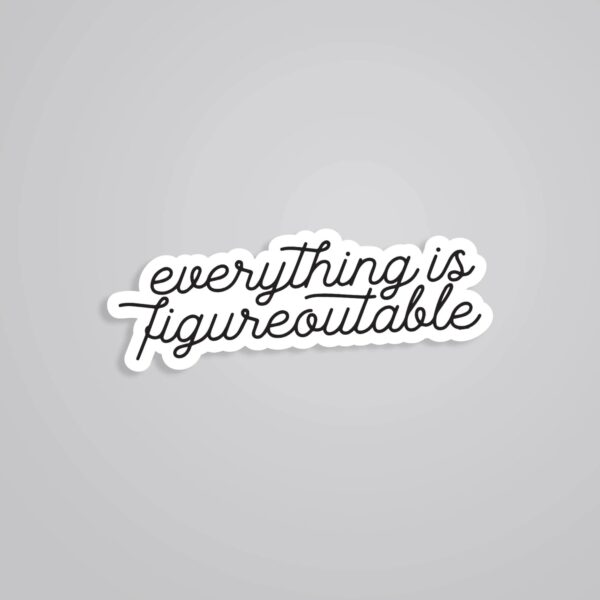 Everything Is Figureoutable Motivational Stickers