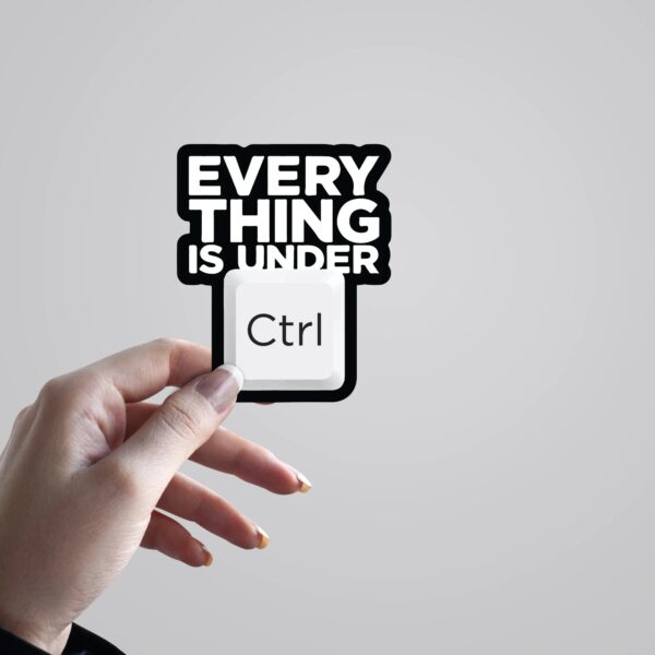 Everything Is Under Ctrl Witty Stickers Everything Is Under Ctrl Witty Stickers