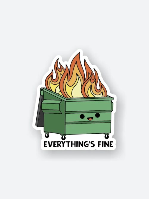 Everythings Fine Sticker