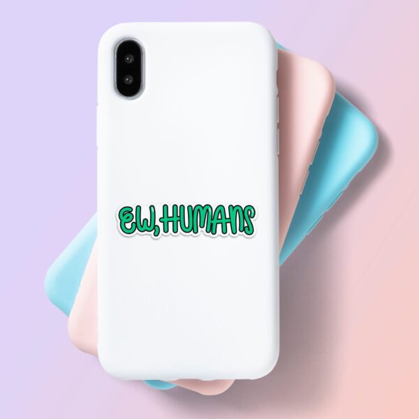 Ew Humans Sticker