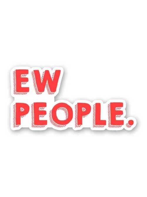 Ew People Sticker