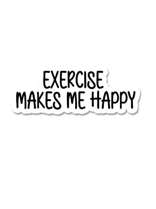 Excersize Makes Me Happy Sticker