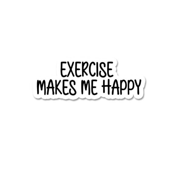 Excersize Makes Me Happy Sticker