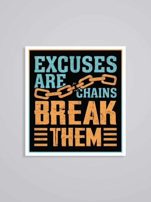 Excuses Are Chains Break Them Motivational Stickers
