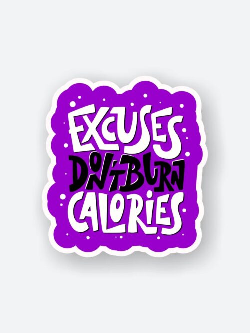 Excuses Dont Burn Calories