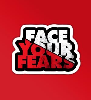 Face Your Fears Sticker Face Your Fears Sticker