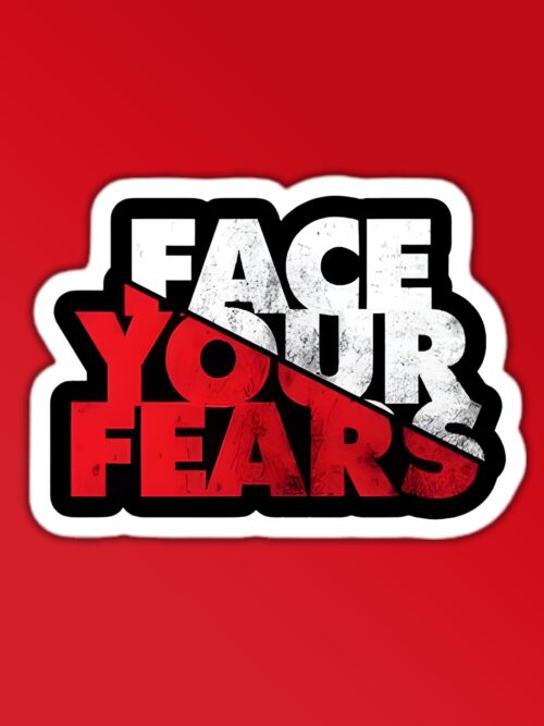 Face Your Fears Sticker
