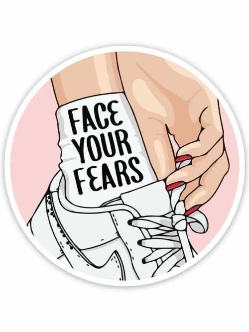 Face Your Fears Sticker