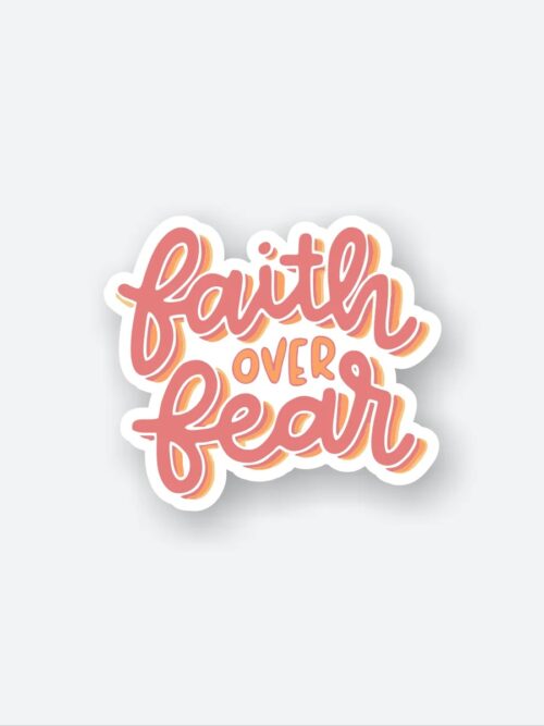 Faith Over Fear Sticker