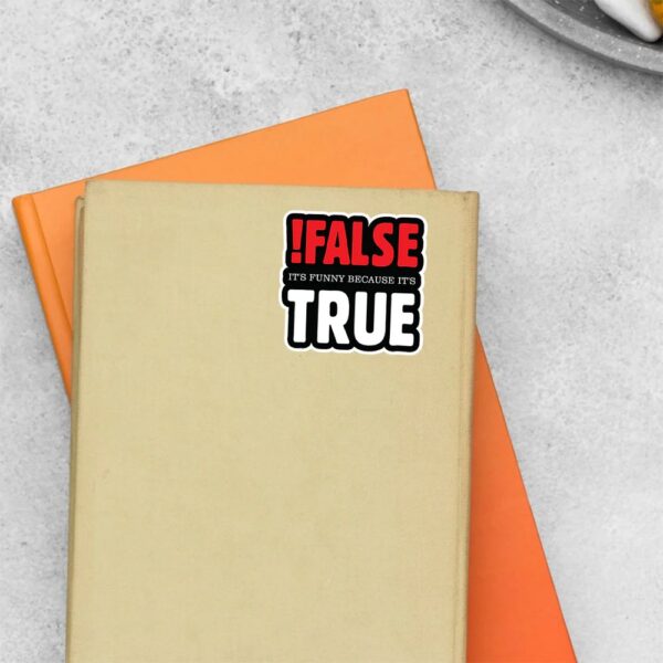 False Its Funny Because Its True Witty Stickers False Its Funny Because Its True Witty Stickers