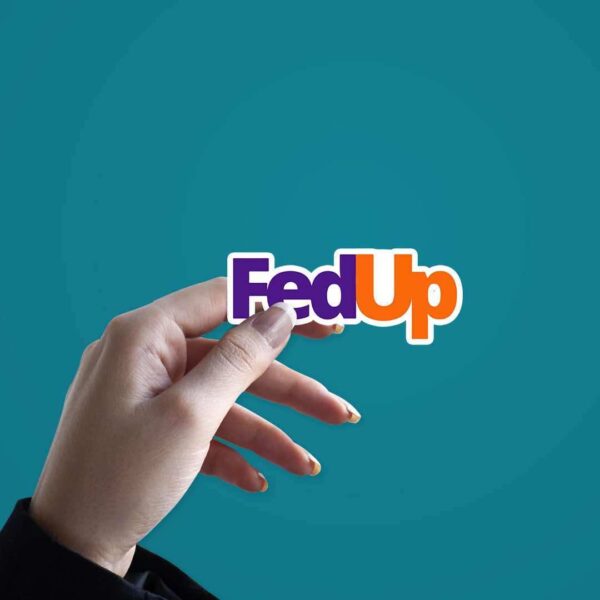 Fedup Sticker