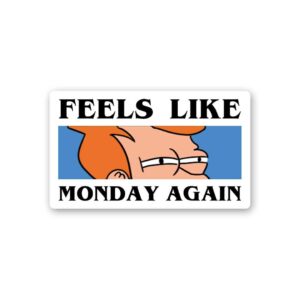 Feels Like Monday Again Sticker Feels Like Monday Again Sticker