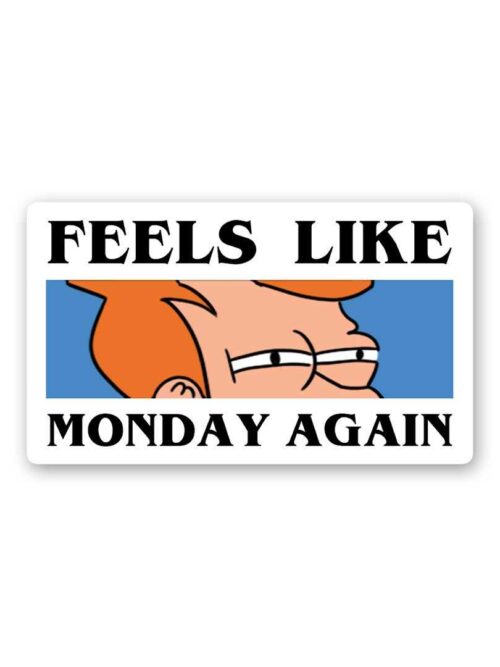 Feels Like Monday Again Sticker