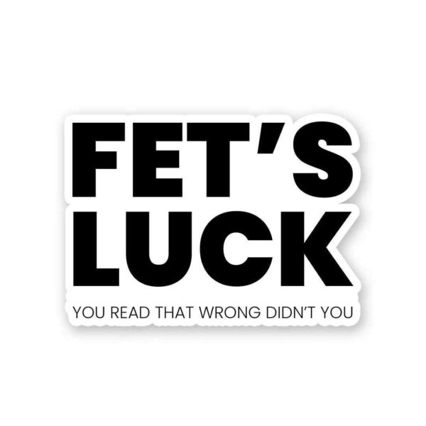 Fet’s Luck Sticker