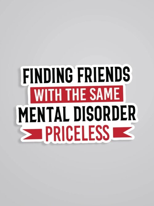 Finding Friends With Same Mental Disorder Witty Stickers