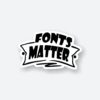 Fonts Matter Sticker
