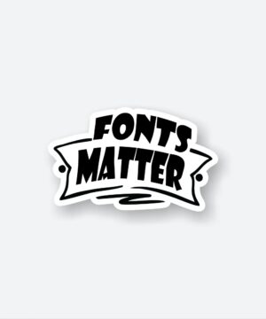 Fonts Matter Sticker