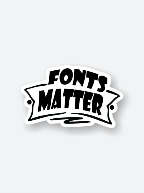 Fonts Matter Sticker