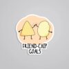 Friend Chip Goals Witty Stickers