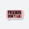 Friends Dont Lie Sticker