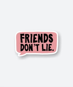 Friends Dont Lie Sticker