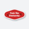 Fuck The Patriarchy TS Sticker