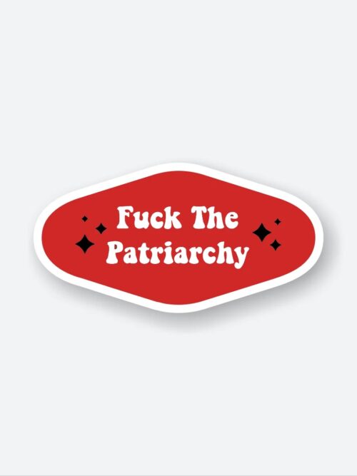 Fuck The Patriarchy TS Sticker