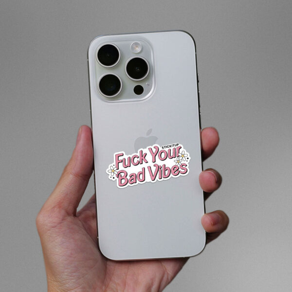 Fuck Your Bad Vibes Sticker