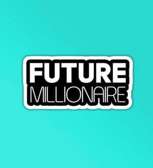 Future Millionare Sticker Future Millionare Sticker