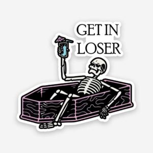 Get In Loser Sticker Get In Loser Sticker