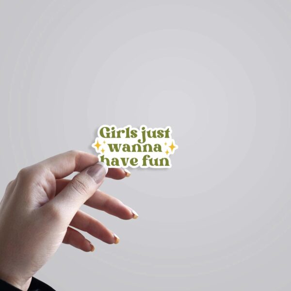 Girls Just Wanna Have Fun Witty Stickers Girls Just Wanna Have Fun Witty Stickers