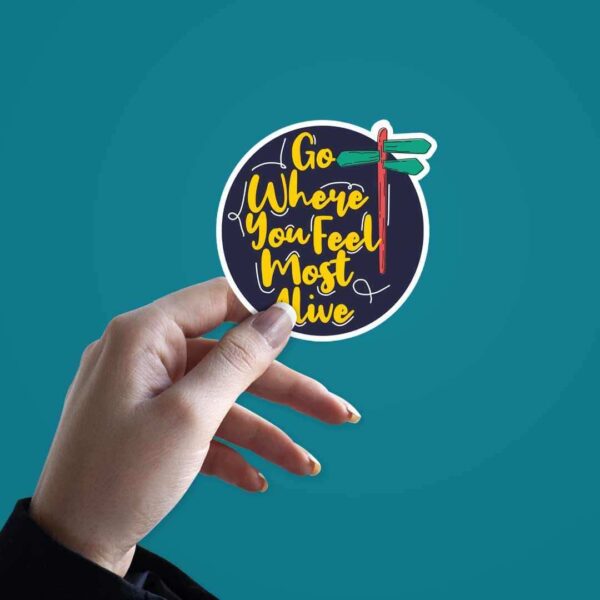Go Where You Feel Most Alive Sticker
