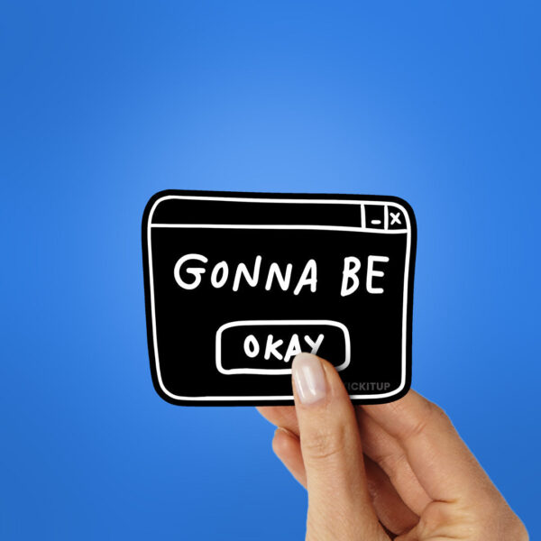 Gonna Be Okay Sticker