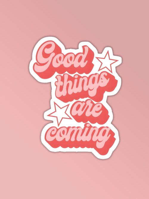 Good Things Are Coming Laptop Mobile Stickers
