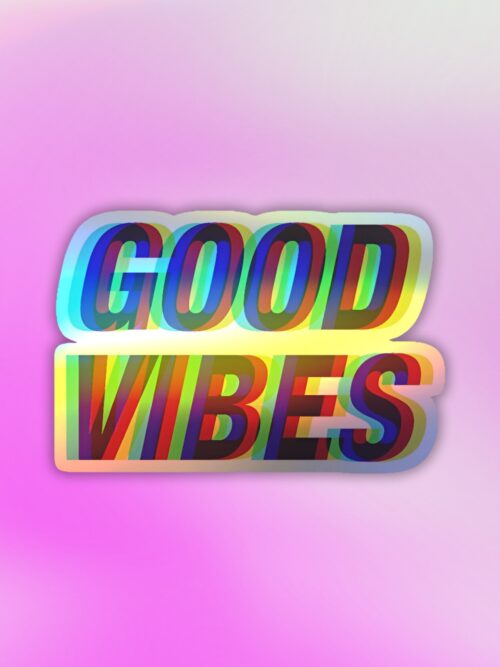 Good Vibes   Holographic Laptop   Mobile Sticker