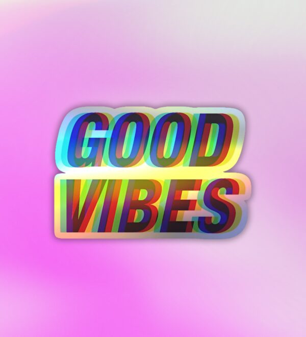 Good Vibes Holographic Laptop Mobile Sticker Good Vibes Holographic Laptop Mobile Sticker