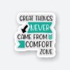 Great Things Never Came From Comfort Zone