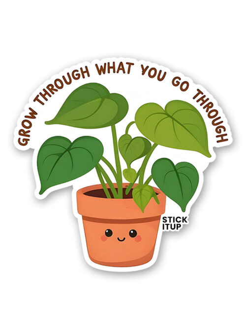 Grow Through What You Go Through Sticker