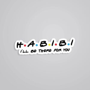 Habibi Ill Be There For You Witty Stickers
