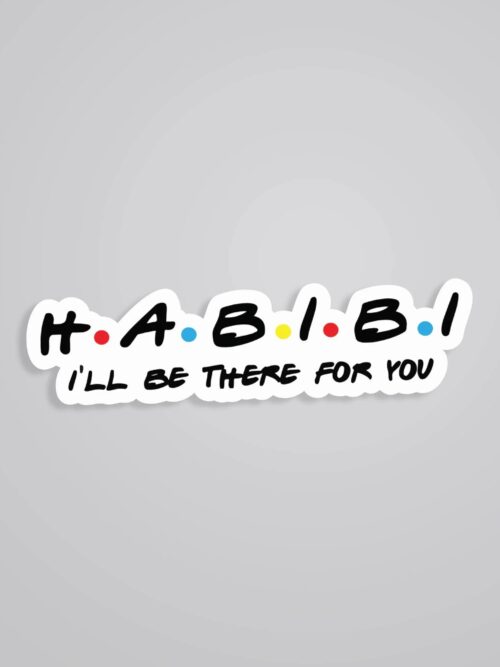 Habibi Ill Be There For You Witty Stickers