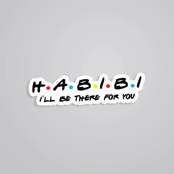 Habibi Ill Be There For You Witty Stickers Habibi Ill Be There For You Witty Stickers