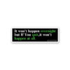 Happen At All Sticker