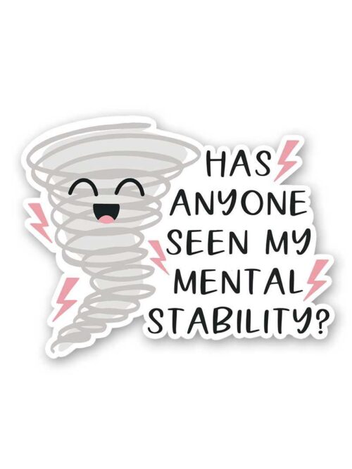 Has Anyone Seen My Mental Stability Sticker