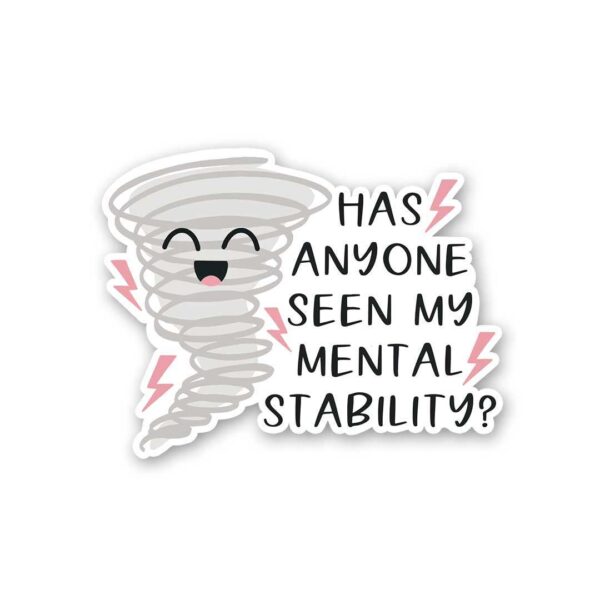 Has Anyone Seen My Mental Stability Sticker Has Anyone Seen My Mental Stability Sticker