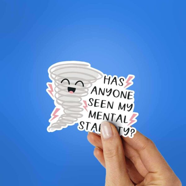 Has Anyone Seen My Mental Stability Sticker Has Anyone Seen My Mental Stability Sticker