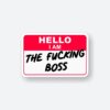 Hello I Am The Fucking Boss Sticker