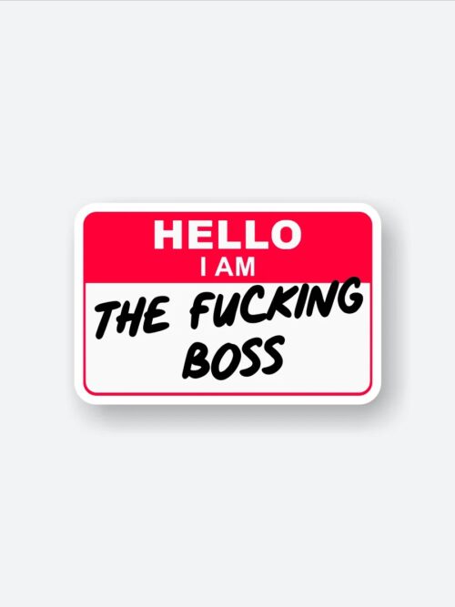 Hello I Am The Fucking Boss Sticker