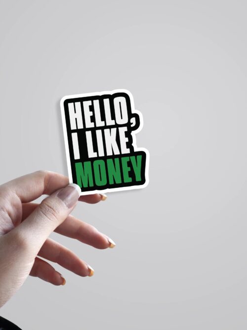 Hello I Like Money Witty Stickers