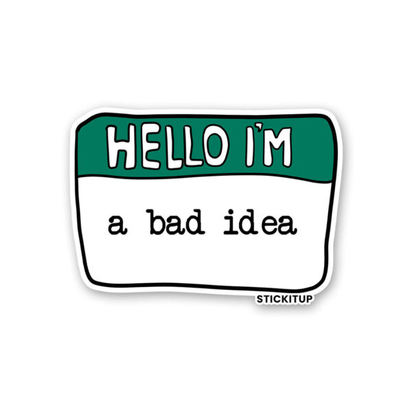 Hello Im A Bad Idea Sticker
