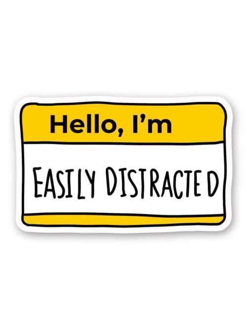 Hello Im Easily Disiracted Sticker